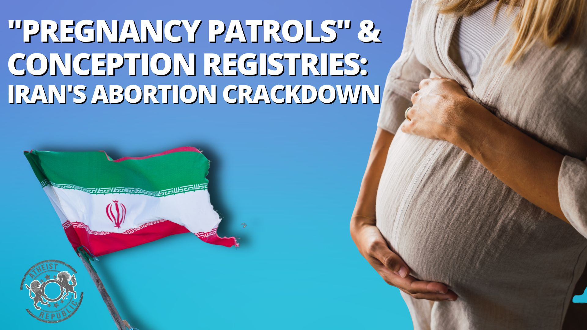 "Pregnancy Patrols" & Conception Registries Iran's Abortion Crackdown